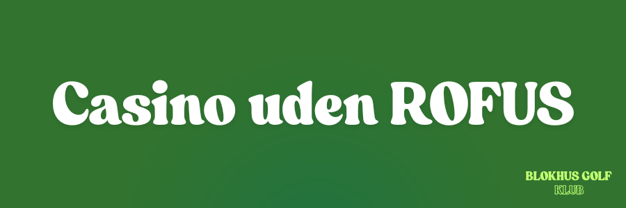 Casino uden ROFUS